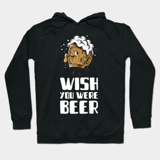 Wish you were Beer Hoodie